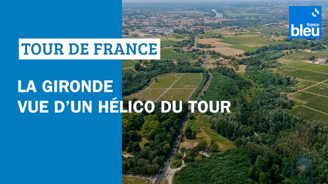 Tour de France : en hélico au-dessus de la Gironde
