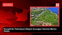 Kocaeli'de Televizyon İzleyen Çocuğun Üzerine Mermi Düştü