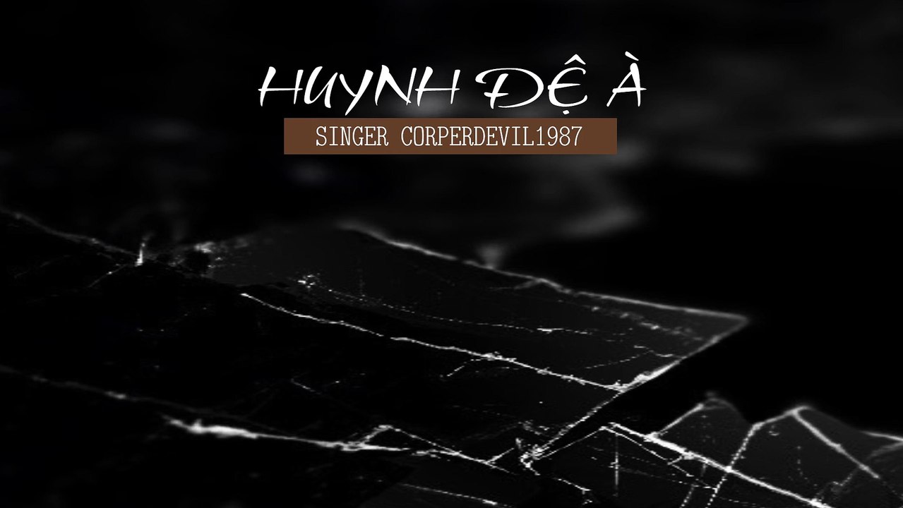 Huynh đệ à (Singer Corperdevil1987) Full HD