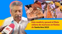 Esto medirá y pesará el filete relleno de mariscos en fiestas de Santa Ana 2023