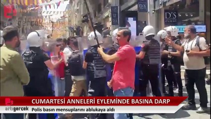 Cumartesi anneleri eyleminde basın mensupları ablukaya alınarak darp edildi