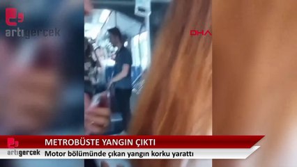 Metrobüste yangın çıktı: Yolcular korkuyla kaçıştı