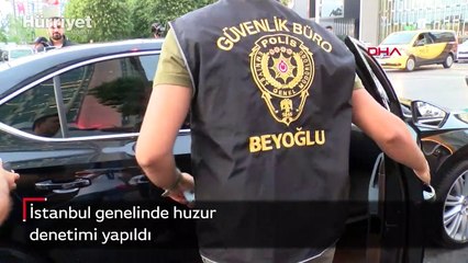 İstanbul genelinde huzur denetimi yapıldı