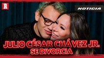 JULIO CÉSAR CHÁVEZ JR se DIVORCIA