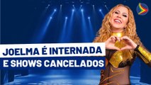 JOELMA ÚLTIMAS NOTÍCIAS: Cantora é INTERNADA e CANCELA  SHOWS