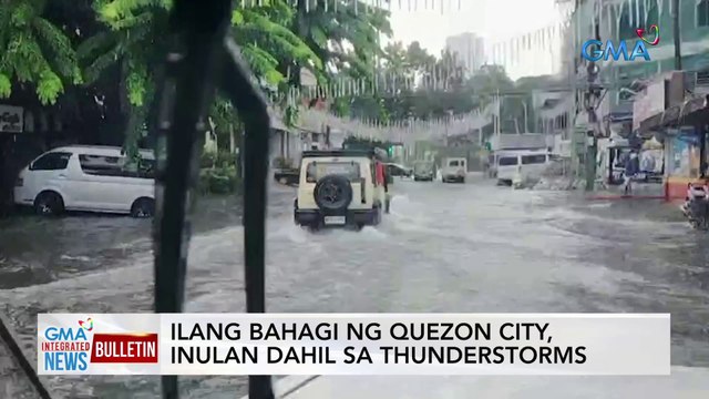 Ilang bahagi ng Quezon City, inulan dahil sa thunderstorms | GMA Integrated News Bulletin