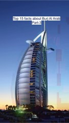 Top 15 facts about Burj Al Arab Part 3