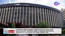Overseas employment certificate ng mga OFW, pinaplanong gawing libre at gawan ng digital version sa ilulunsad na DMW mobile app | GMA Integrated News Bulletin