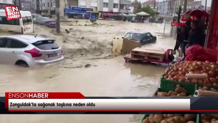 Zonguldak'ta sağanak taşkına neden oldu