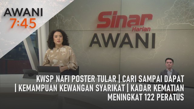 AWANI 7:45 [09/07/2023] - KWSP nafi poster tular | Cari sampai dapat | Kemampuan kewangan syarikat | Kadar kematian meningkat 122 peratus