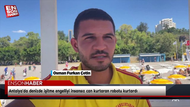 Antalya'da denizde işitme engelliyi insansız can kurtaran robotu kurtardı