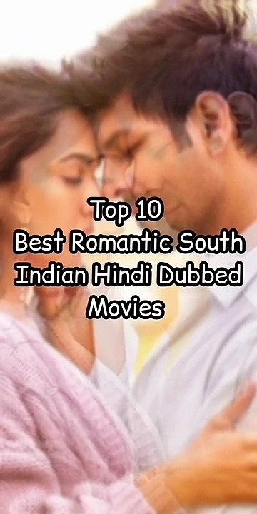 Top 10 Best Romantic South Indian Hindi Dubbed Movies With Most Emotional Love Story 2023 (IMDb)