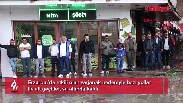 Erzurum'da sağanak! Yollar ve alt geçitleri su bastı