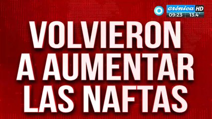 Volvieron a aumentar las naftas
