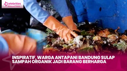 Inspiratif, Warga Antapani Bandung Sulap Sampah Organik Jadi Barang Berharga