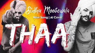 Sidhu Moosewala New Song -THAA AI Cover _ Moosewala latest song #latesthits #punjabimusic #toptrack-(480p)