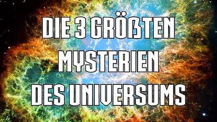 Die 3 größten Mysterien des Universums!