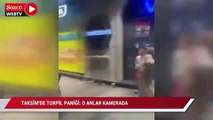 Taksim'de torpil paniği; o anlar kamerada