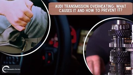 Audi Transmission Overheating What Causes It And How To Prevent It