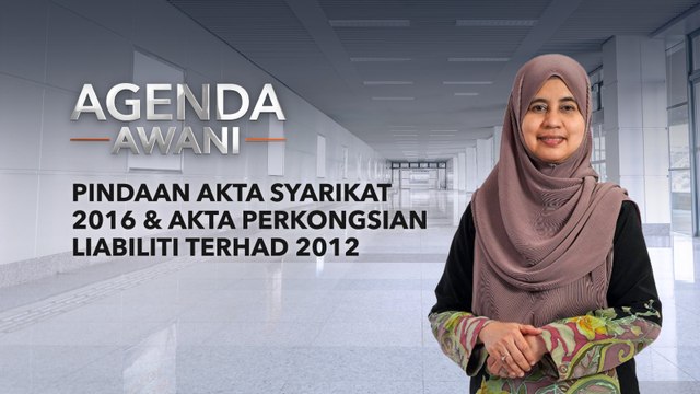Agenda AWANI: Pindaan Akta Syarikat 2016 & Akta Perkongsian Liabiliti Terhad 2012