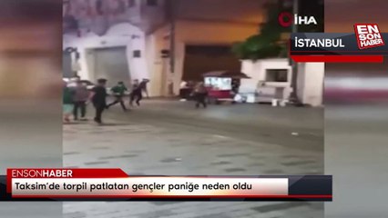 Taksim’de torpil patlatan gençler paniğe neden oldu