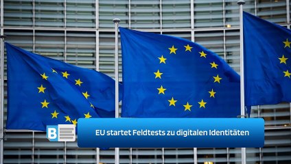 EU startet Feldtests zu digitalen Identitäten