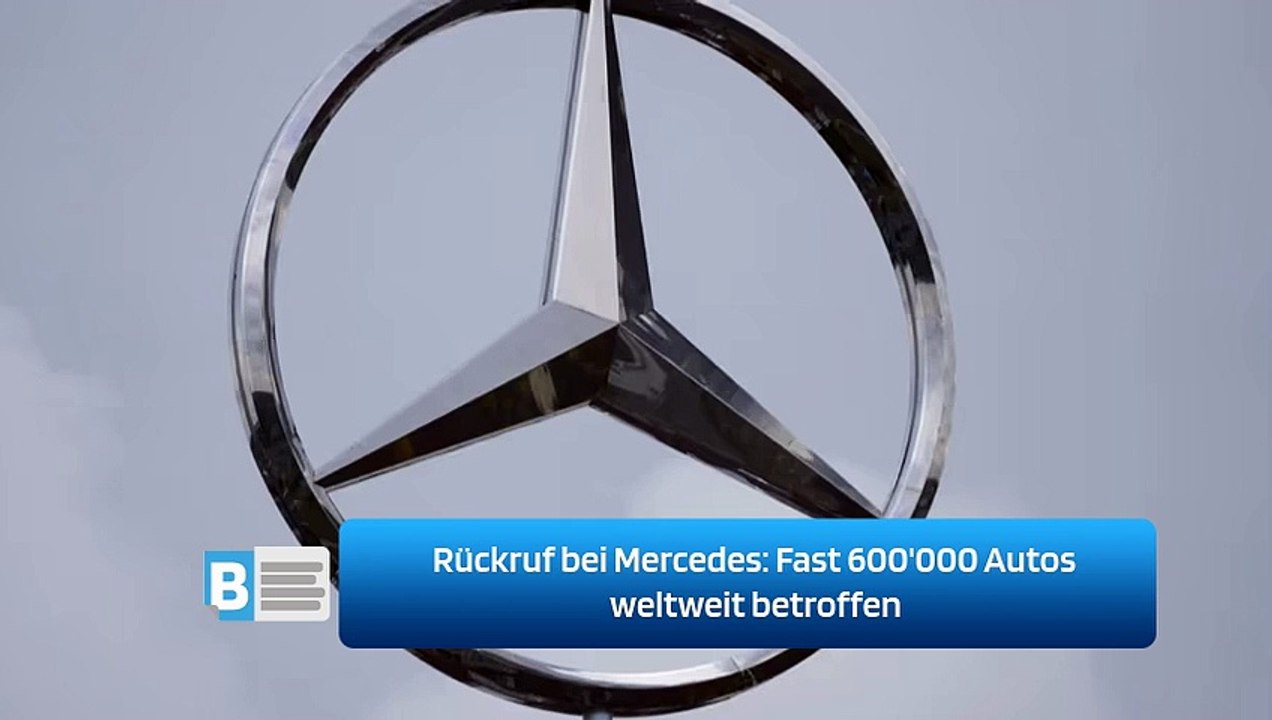 Rückruf bei Mercedes: Fast 600'000 Autos weltweit betroffen