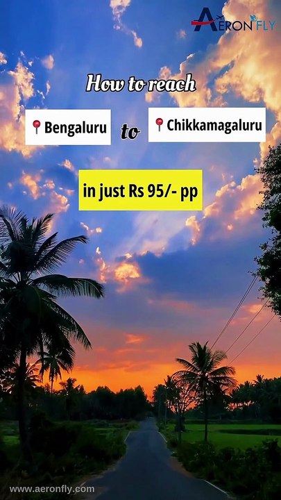 Well so if you are planning to visit this viral place and thinking about budget, then in just Rs 95/- per head you can reach Chikkamagaluru from Bangalore. | AeronFly | Make Your Safar Suhana | Travel