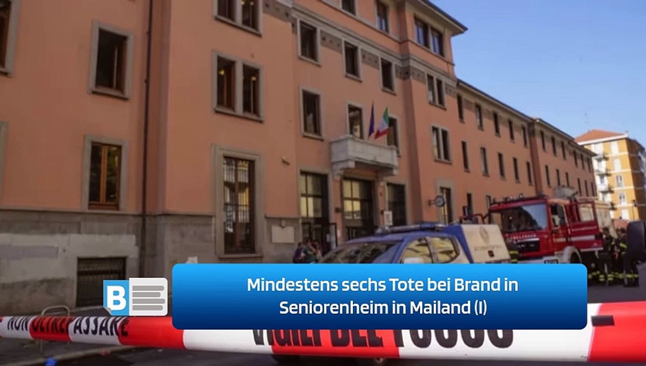 Mindestens sechs Tote bei Brand in Seniorenheim in Mailand (I)