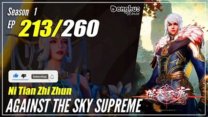 【Ni Tian Zhizhun】  S1 EP 213 - Against The Sky Supreme | MultiSub - 1080P