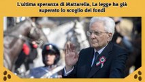 L'ultima speranza di Mattarella, La legge ha già superato lo scoglio dei fondi