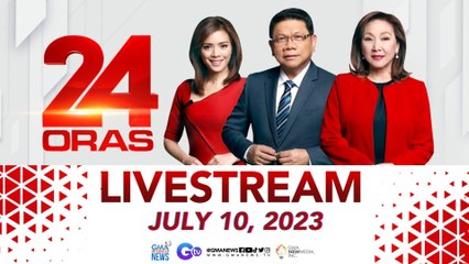 24 Oras Livestream: July 10, 2023