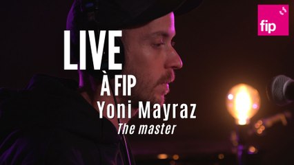 Yoni Mayraz - Live à FIP "The Master"