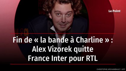 Fin de « la bande à Charline » : Alex Vizorek quitte France Inter pour RTL