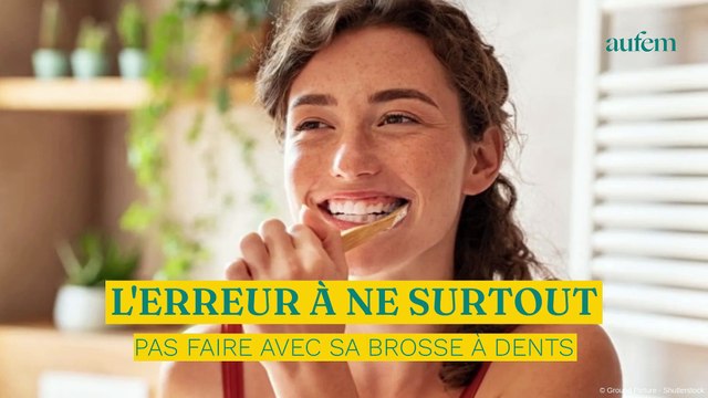 L'erreur à ne surtout pas faire avec sa brosse à dents