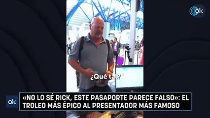 «No lo sé Rick, este pasaporte parece falso» el troleo más épico al presentador más famoso