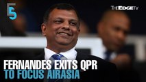 EVENING 5: Fernandes exits QPR club to focus on AirAsia, Capital A