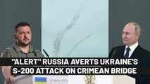 Russia Shoots Down Three S-200 Missiles Aimed At Kerch Bridge, Putin Dashes Zelensky's Crimea Plot