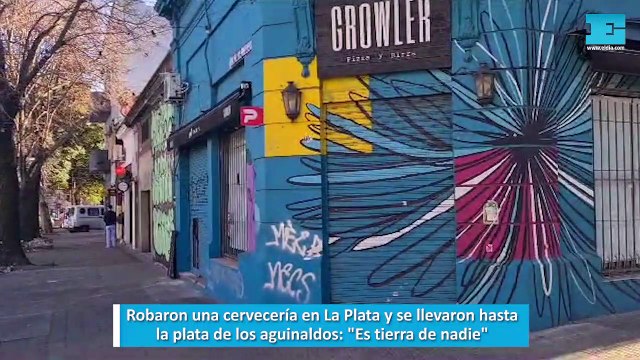Robaron una cervecería en La Plata y se llevaron hasta la plata de los aguinaldosEs tierra de nadie