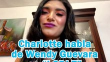 Charlotte Lascurain y la participación de Wendy Guevara en LCDLF