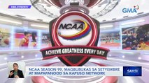 NCAA Season 99, magbubukas sa Setyembre at mapapanood sa Kapuso Network | Saksi