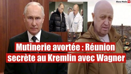 Mutinerie avortée : Réunion secrète au Kremlin avec Wagner
