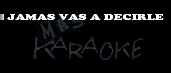JAMAS VAS A DECIRLE - Karina (karaoke)