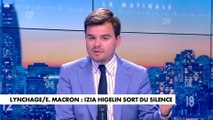 L'édito de Gauthier Le Bret : «Lynchage/E.Macron : Izia Higelin sort du silence»