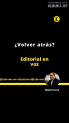 EDITORIAL | ¿VOLVER ATRÁS?