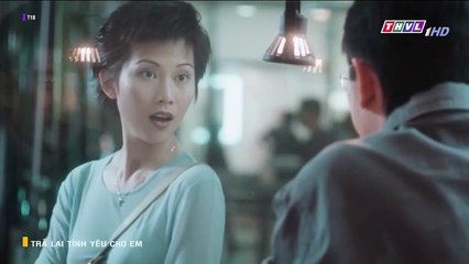 TRả Lại Tình Yêu Cho Em (Thuyết MInh Full) - Phim Điện Ảnh HK