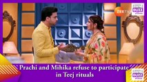 Kumkum Bhagya spoiler_ Prachi and Mihika refuse to participate in Teej rituals