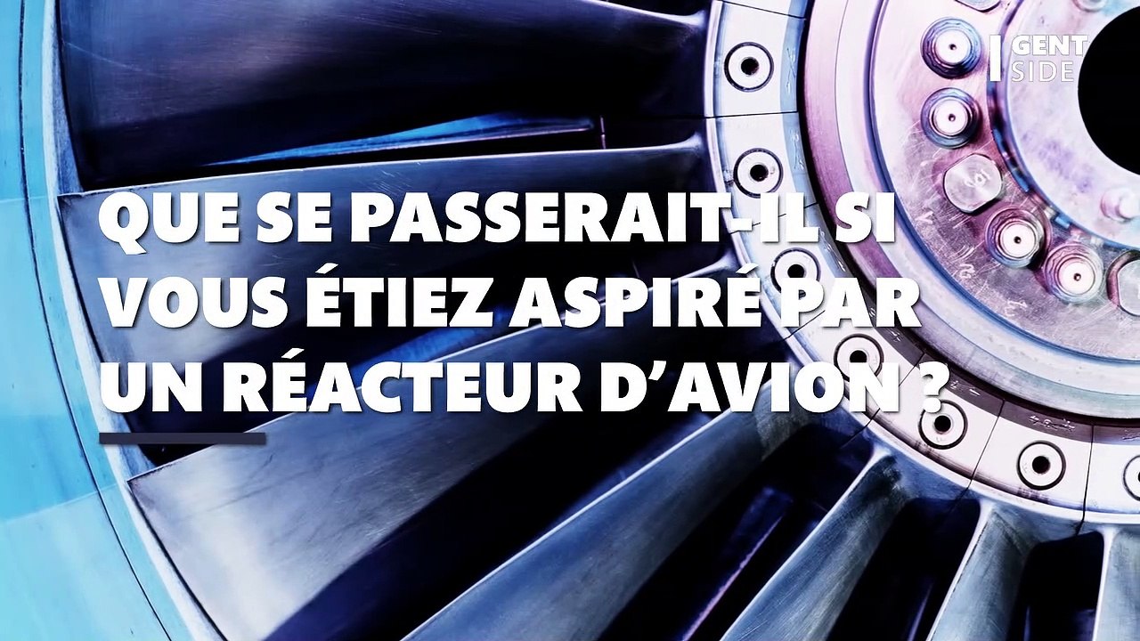 Que se passerait-il si vous étiez aspiré par un réacteur d’avion ?