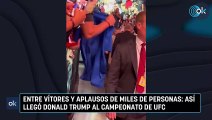 Entre vítores y aplausos de miles de personas: así llegó Donald Trump al campeonato de UFC