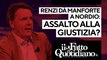 Renzi dà manforte a Nordio: assalto alla giustizia? Segui la diretta con Peter Gomez